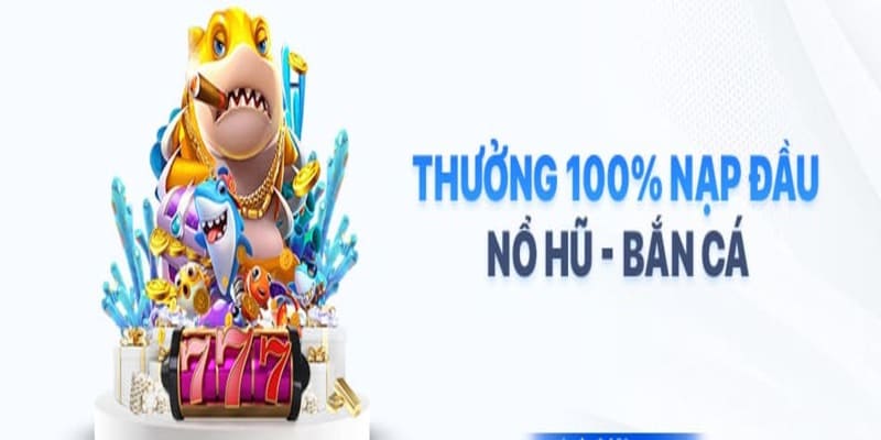 Không nên bỏ qua khuyến mãi tại nổ hũ và bắn cá