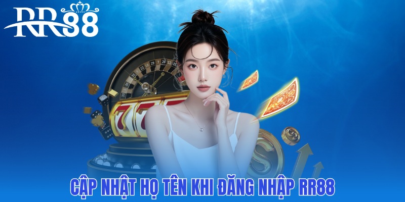 Cập nhật họ tên khi đăng nhập RR88