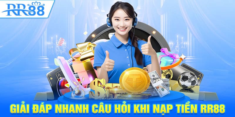 FAQ về chủ đề nạp tiền tại sân chơi RR88